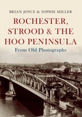 Cover: Rochester, Strood & the Hoo Peninsula From Old Photographs - Amberley Publishing