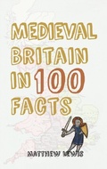 Cover: Medieval Britain in 100 Facts - Amberley Publishing