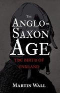 Cover: The Anglo-Saxon Age - Amberley Publishing