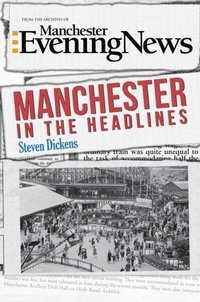 Enlarge image Cover: Manchester in the Headlines - Amberley Publishing
