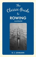 Cover: The Classic Guide to Rowing - Amberley Publishing