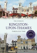 Cover: Kingston-Upon-Thames Through Time Revised Edition - Amberley Publishing