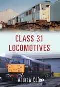 Cover: Class 31 Locomotives - Amberley Publishing
