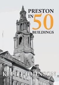 Enlarge image Cover: Preston in 50 Buildings - Amberley Publishing
