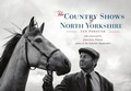 Cover: The Country Shows of North Yorkshire - Amberley Publishing