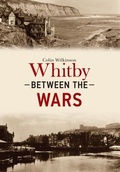 Cover: Whitby Between the Wars - Amberley Publishing