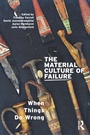 Cover: The Material Culture of Failure - Bloomsbury Academic