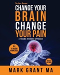 Cover: The New Change Your Brain, Change Your Pain - Trauma and Pain Management Services Pty Ltd