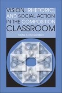 Enlarge image Cover: Vision, Rhetoric, and Social Action in the Composition Classroom - Southern Illinois University Press
