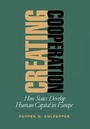 Cover: Creating Cooperation - Cornell University Press