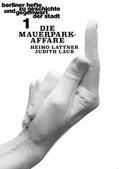 Cover: Die Mauerpark-Aff&auml;re - Berliner Hefte zu Geschichte und Gegenwart der Stadt