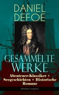 Cover: Gesammelte Werke: Abenteuer-Klassiker + Seegeschichten + Historische Romane (Illustrierte Ausgaben) - e-artnow