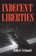 Cover: Indecent Liberties - University of Notre Dame Press