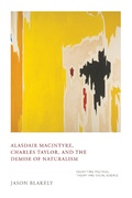 Cover: Alasdair MacIntyre, Charles Taylor, and the Demise of Naturalism - University of Notre Dame Press