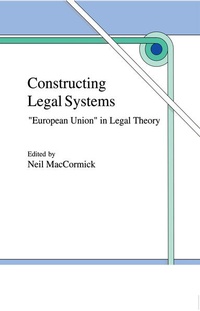 Enlarge image Cover: Constructing Legal Systems: "European Union" in Legal Theory - Springer