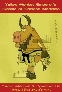 Abbildung von: The Yellow Monkey Emperor's Classic of Chinese Medicine - Singing Dragon