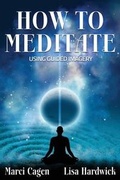 Cover: How To Meditate Using Guided Imagery - Visionary Insight Press