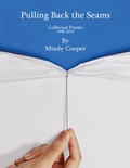 Cover: Pulling Back the Seams: Collected Poems 1998 - 2015 - Lulu.com