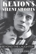 Cover: Keaton's Silent Shorts - Southern Illinois University Press