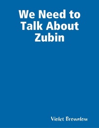 Abbildung von: We Need to Talk About Zubin - Lulu.com