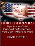 Cover: Child Support: Tips About Child Support Enforcement You Can't Afford to Miss - Lulu.com