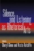 Cover: Silence and Listening As Rhetorical Arts - Southern Illinois University Press