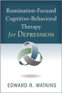 Enlarge image Cover: Rumination-Focused Cognitive-Behavioral Therapy for Depression - The Guilford Press