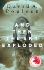 Cover: And Then the Sky Exploded - Dundurn Press