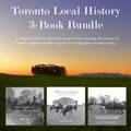 Cover: Toronto Local History 3-Book Bundle - Dundurn Press