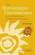 Cover: The Managerial Unconscious in the History of Composition Studies - Southern Illinois University Press