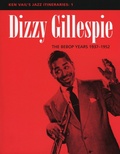Cover: Dizzy Gillespie: The Bebop Years 1937-1952 - Scarecrow Press