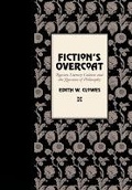 Cover: Fiction's Overcoat - Cornell University Press