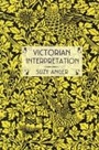 Cover: Victorian Interpretation - Cornell University Press