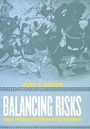 Cover: Balancing Risks - Cornell University Press