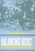 Cover: Balancing Risks - Cornell University Press