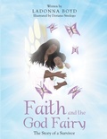 Cover: Faith and the God Fairy: The Story of a Survivor - Lulu Publishing Services