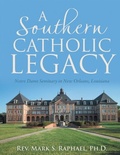 Cover: A Southern Catholic Legacy: Notre Dame Seminary In New Orleans, Louisiana - Lulu Publishing Services