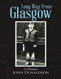 Cover: Long Way from Glasgow: A Memoir - Lulu Publishing Services