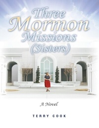 Enlarge image Cover: Three Mormon Missions (Sisters) - Lulu Publishing Services