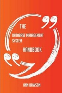 Enlarge image Cover: The Database management system Handbook - Everything You Need To Know About Database management system - Emereo Publishing
