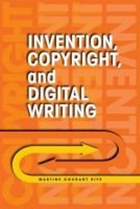 Enlarge image Cover: Invention, Copyright, and Digital Writing - Southern Illinois University Press