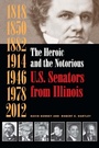 Cover: Heroic and the Notorious - Southern Illinois University Press