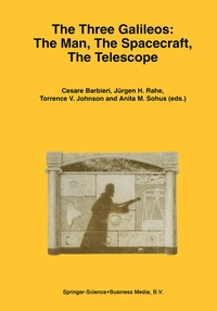 Enlarge image Cover: The Three Galileos: The Man, The Spacecraft, The Telescope - Springer