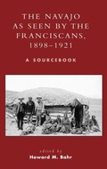 Cover: The Navajo as Seen by the Franciscans, 1898-1921 - Scarecrow Press