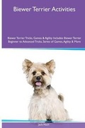 Cover: Biewer Terrier Activities Biewer Terrier Tricks, Games & Agility. Includes - Global Pet Care International