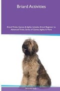 Cover: Briard Activities Briard Tricks, Games & Agility. Includes - Global Pet Care International