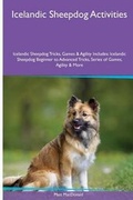 Cover: Icelandic Sheepdog Activities Icelandic Sheepdog Tricks, Games & Agility. Includes - Global Pet Care International
