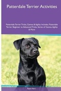 Cover: Patterdale Terrier Activities Patterdale Terrier Tricks, Games & Agility. Includes - Global Pet Care International
