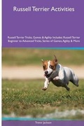 Cover: Russell Terrier Activities Russell Terrier Tricks, Games & Agility. Includes - Global Pet Care International