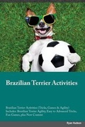 Cover: Brazilian Terrier Activities Brazilian Terrier Activities (Tricks, Games & Agility) Includes - Global Pet Care International